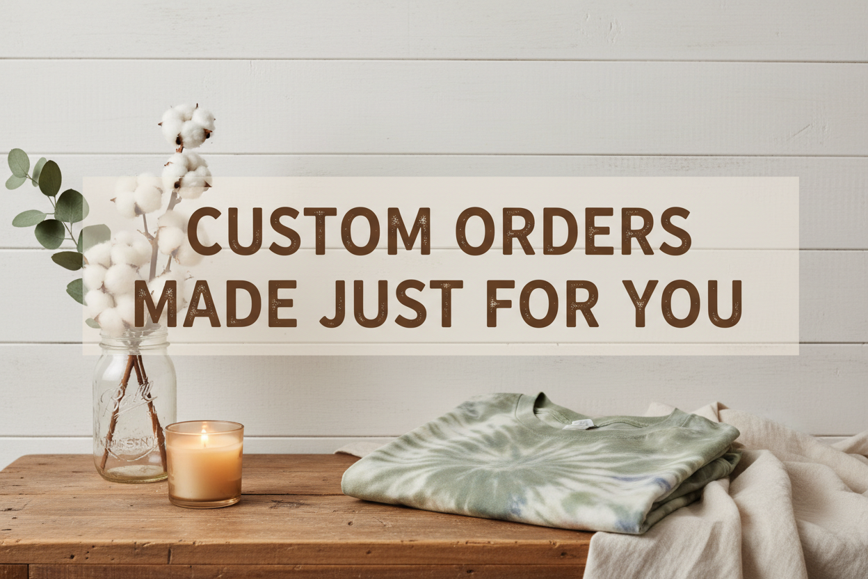 Custom Orders Made Just for You Collection