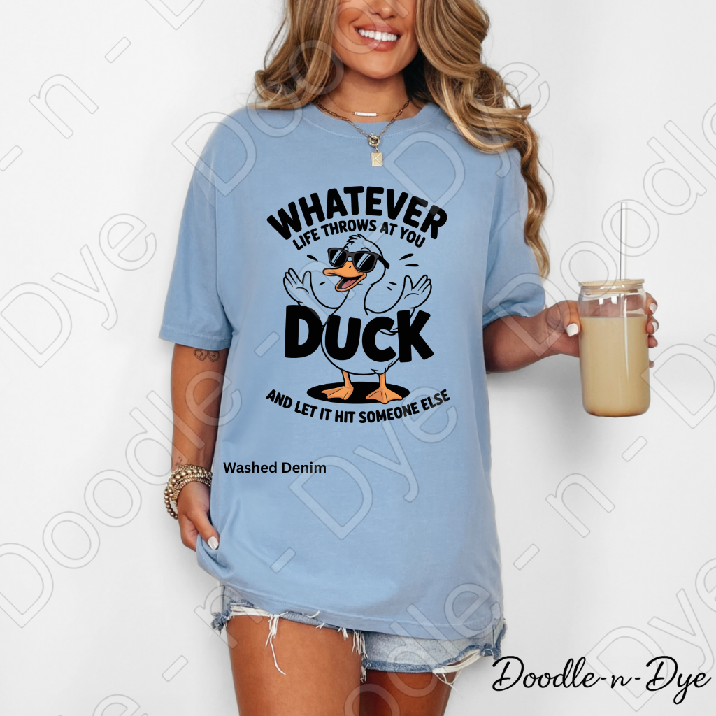Whatever Life Throws at You Duck and Let It Hit Someone Else Shirt, Funny Duck Tee, Comfort Colors Sarcastic Graphic Tee, Funny Gift, Gift for Her, Gift for Him