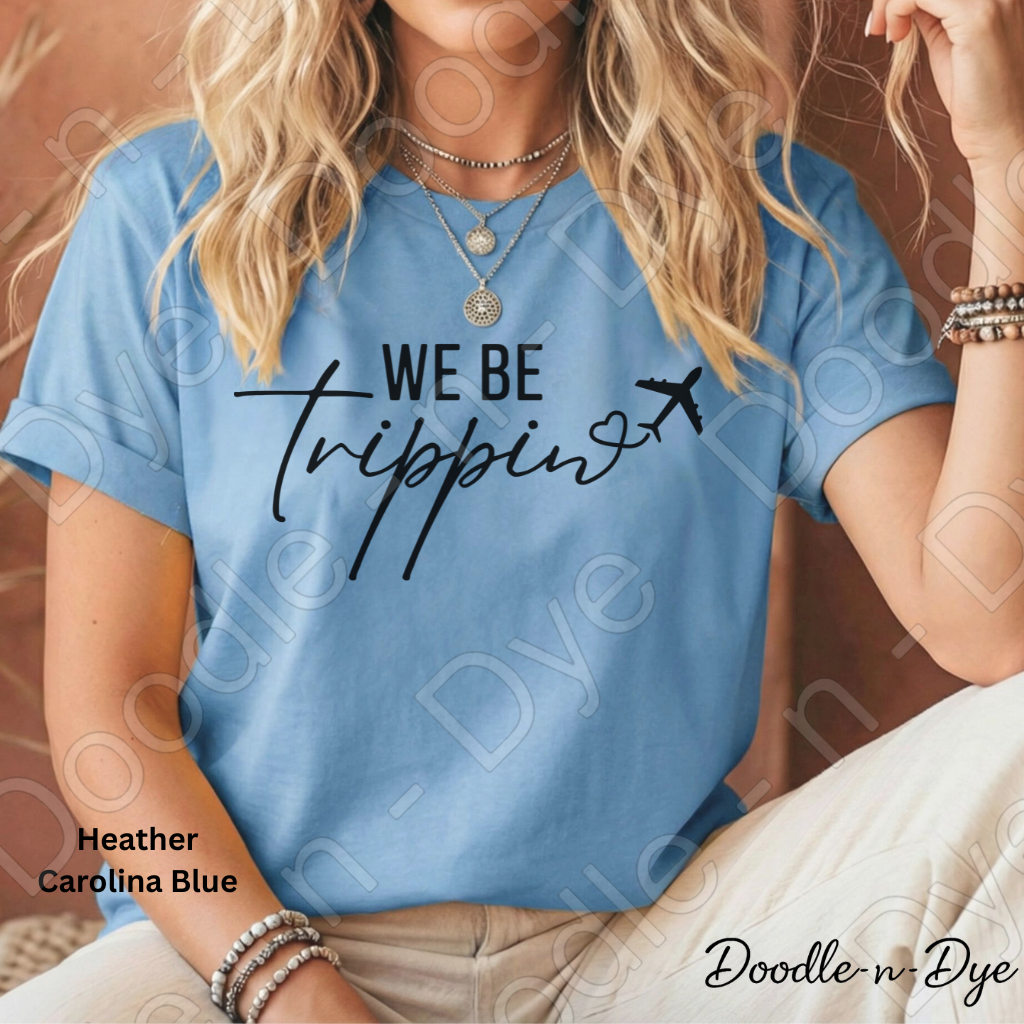 We Be Trippin' Bella Canvas Shirt, Girls Trip Tee, Travel Shirt for Girls Trip, Gift for her