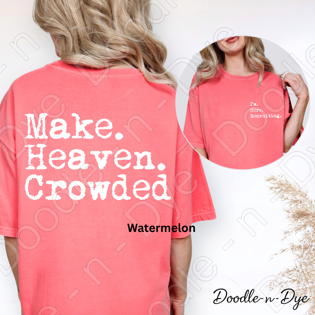 I'm Here Recriuiting Comfort Colors Shirt, Front & Back Christian Tee, Make Heaven Crowded Religious T shirt, Faith-Based Mission Trip Tee