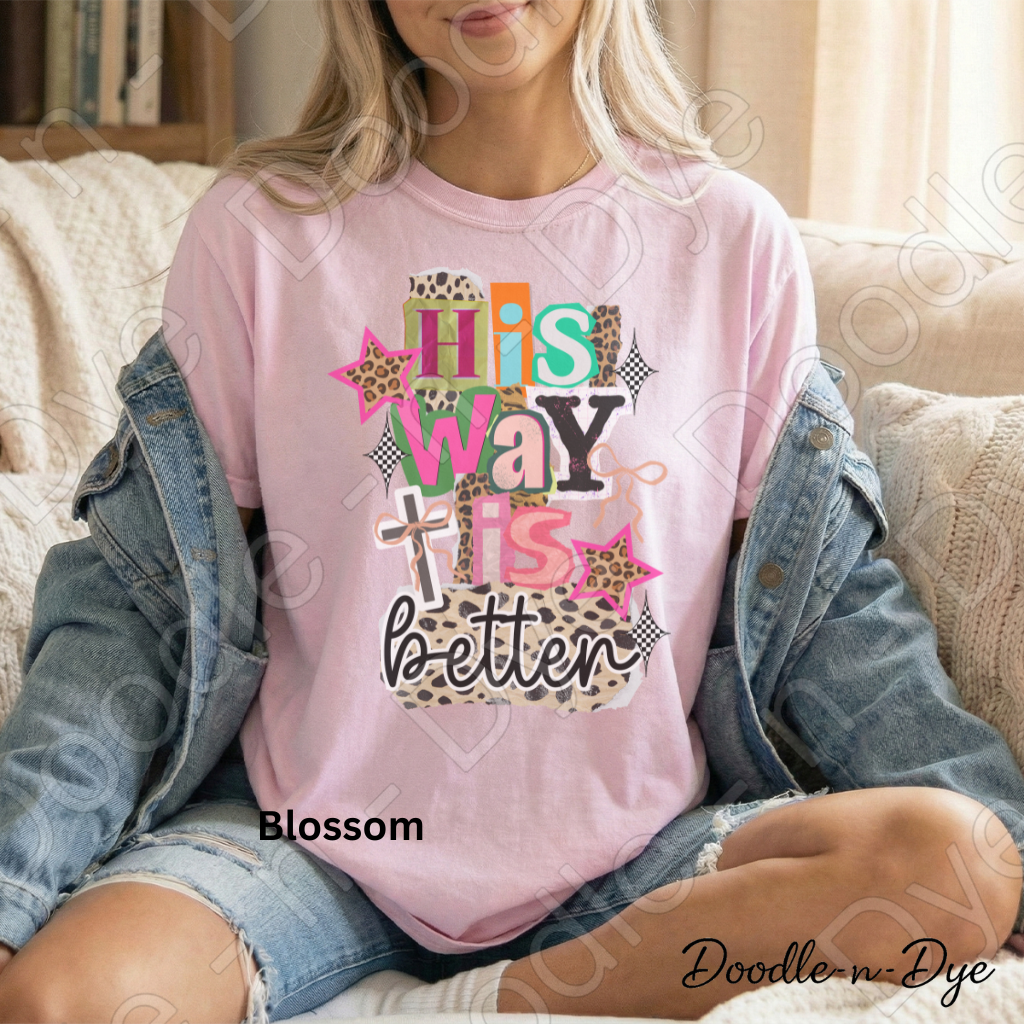 His Way Is Better Shirt – Christian Comfort Colors Tee - Faith-Based T-Shirt