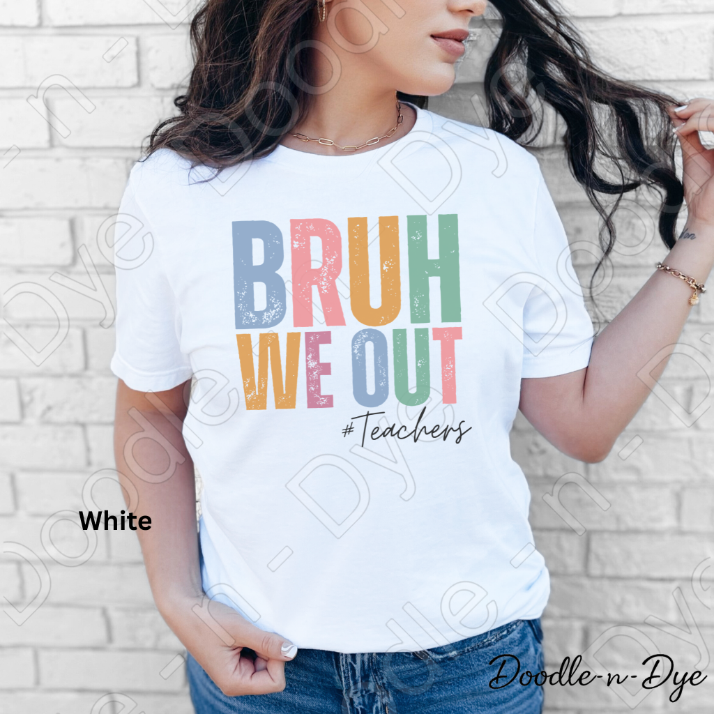 Bruh We Out Teacher Shirt – Comfort Colors 1717 -- End‑of‑Year Tee