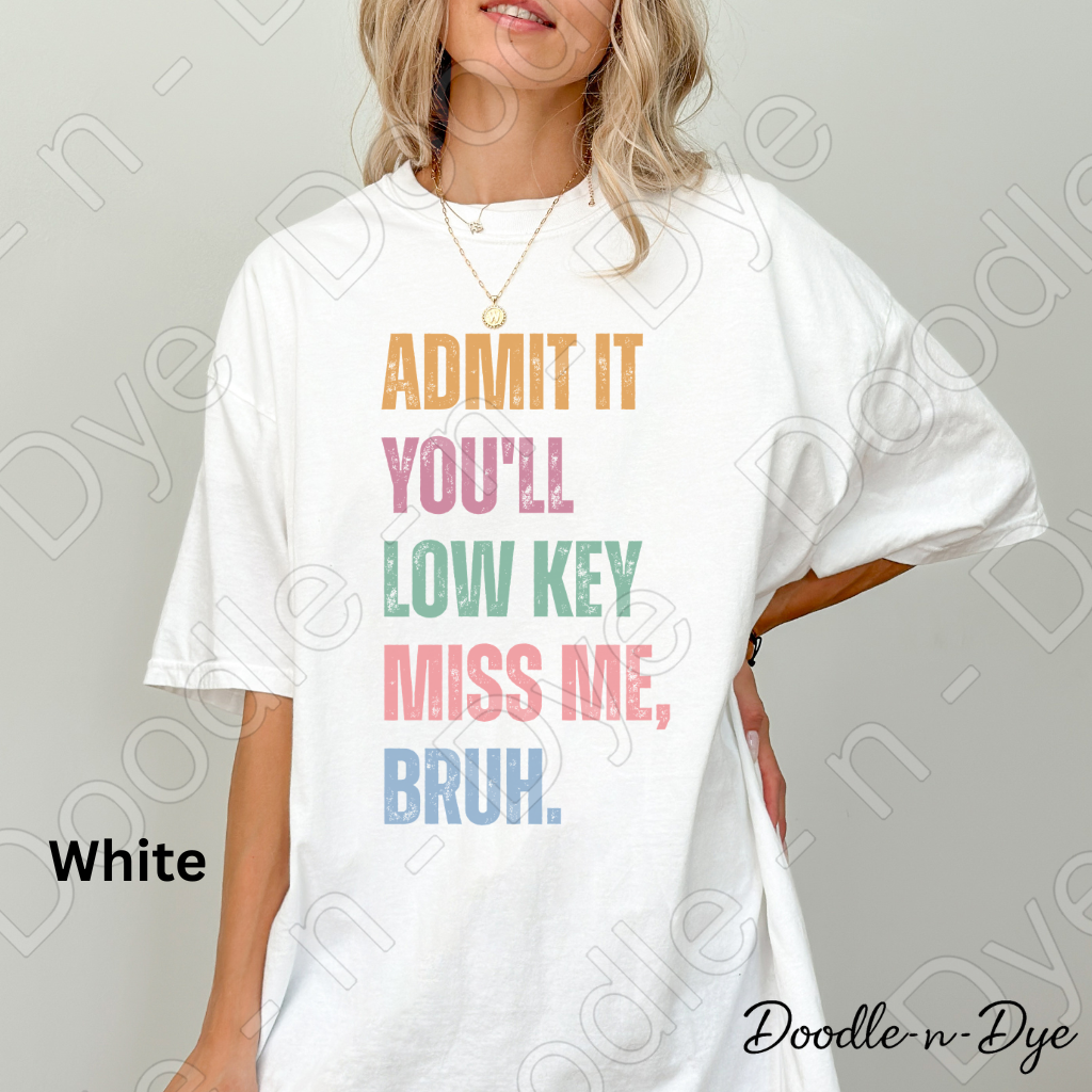 Admit It You’ll Miss Me Bruh Shirt – Comfort Colors Teacher Tee - Teacher Appreciation Gift