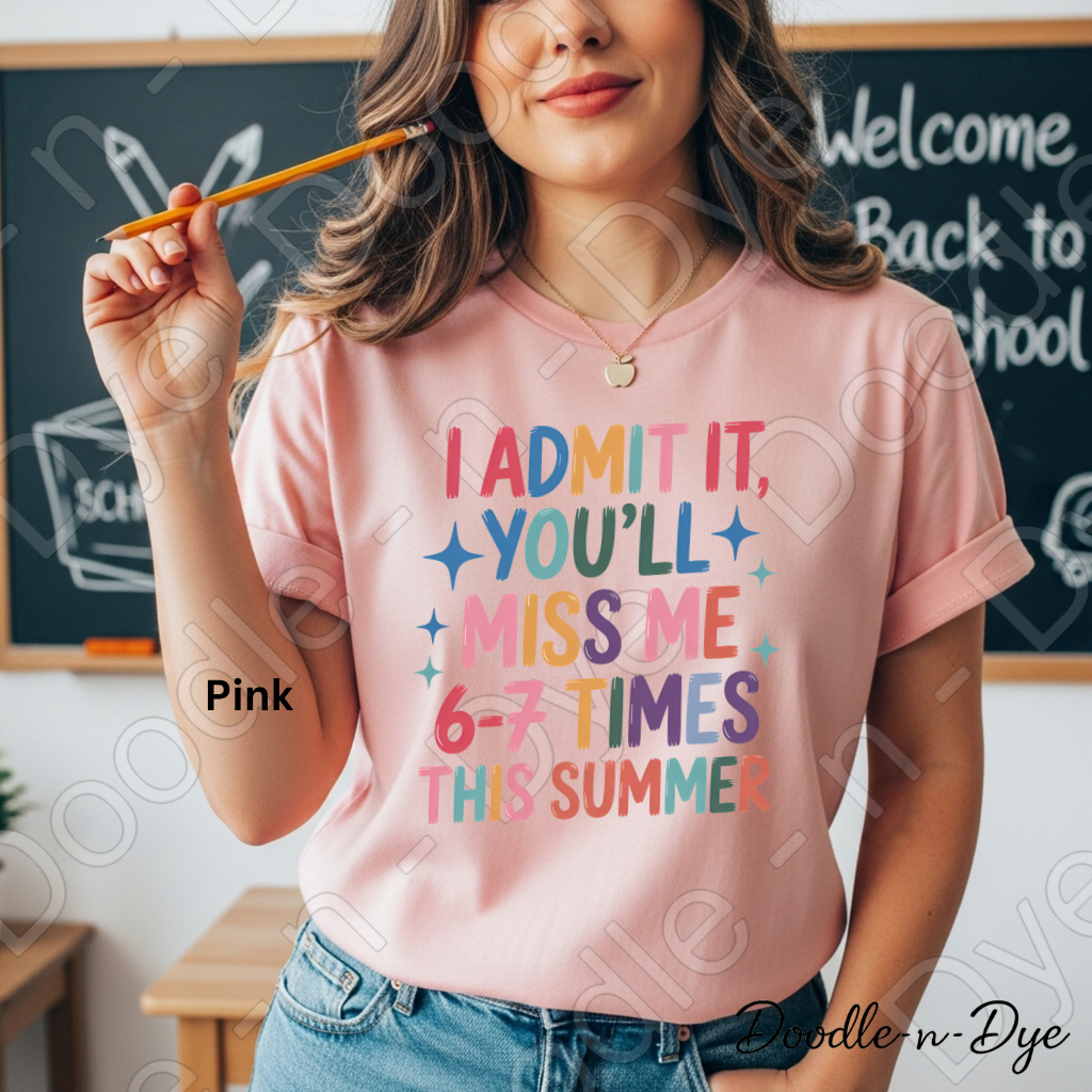 Teacher End of School Gen Z Tee, You'll Miss Me 6 7 Times This Summer Shirt, Funny Teacher T-Shirt, Gift for Teacher, Bella & Canvas Tee