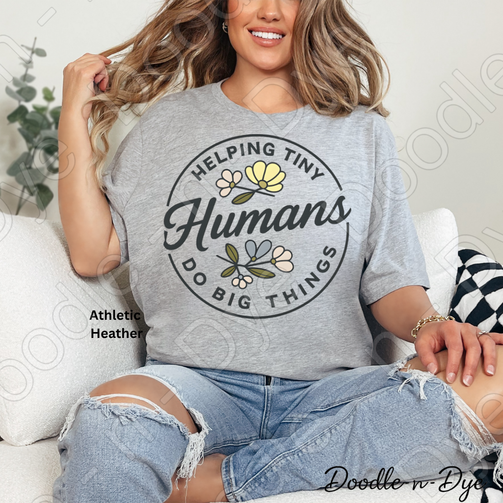 Helping Tiny Humans Do Big Things Tee, Positive Teacher Shirt, Bella & Canvas Tee, Matching Teacher Shirts, Team T-Shirts, Gift for Her, Gift for Teacher