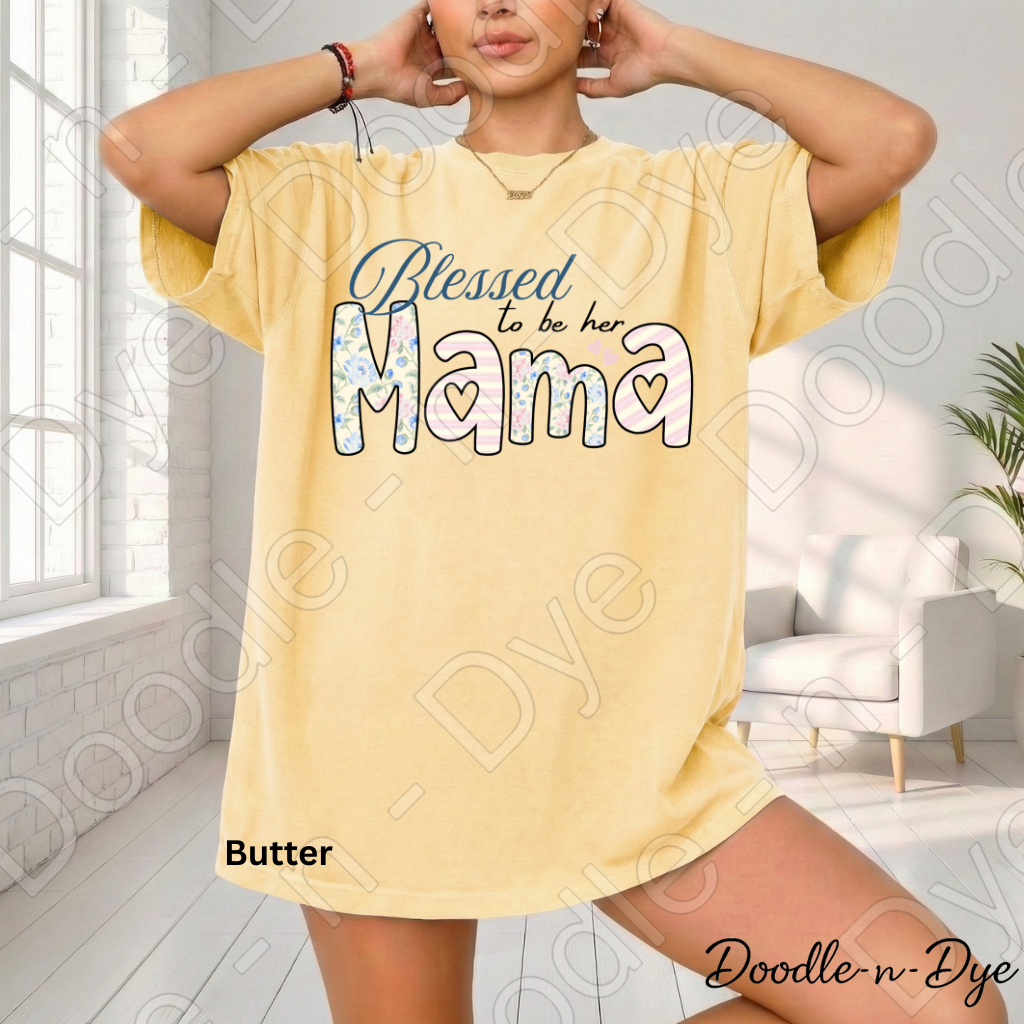 Blessed to Be Her Mama Shirt, Comfort Colors Tee, Mom Life T-Shirt, Mother's Day Gift, Gift for Her