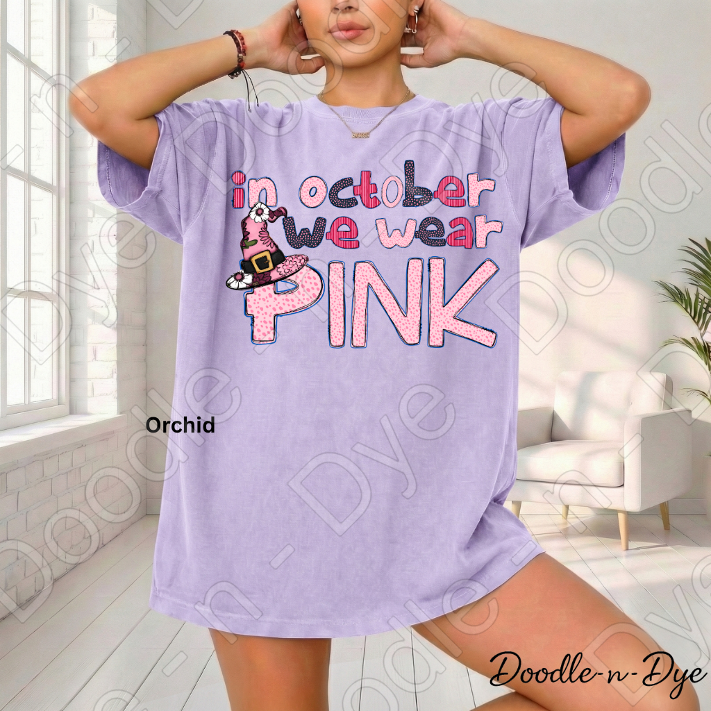 In October We Wear Pink Shirt | Doodle-n-Dye Original | Breast Cancer Awareness Tee | Comfort Colors 1717 | October Pink Graphic Tee