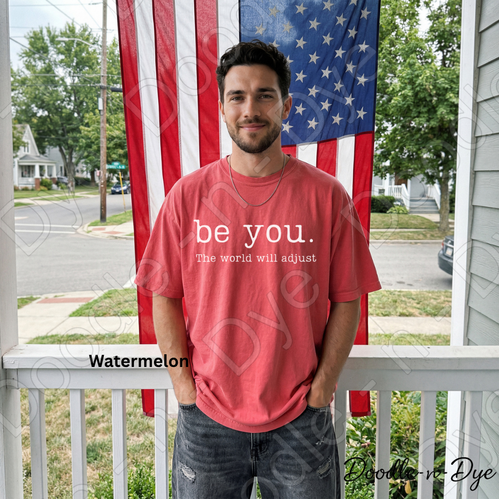 Be You the World Will Adjust Tee, Comfort Colors Inspirational Shirt, Be You T-Shirt, Motivational Quote Tshirt