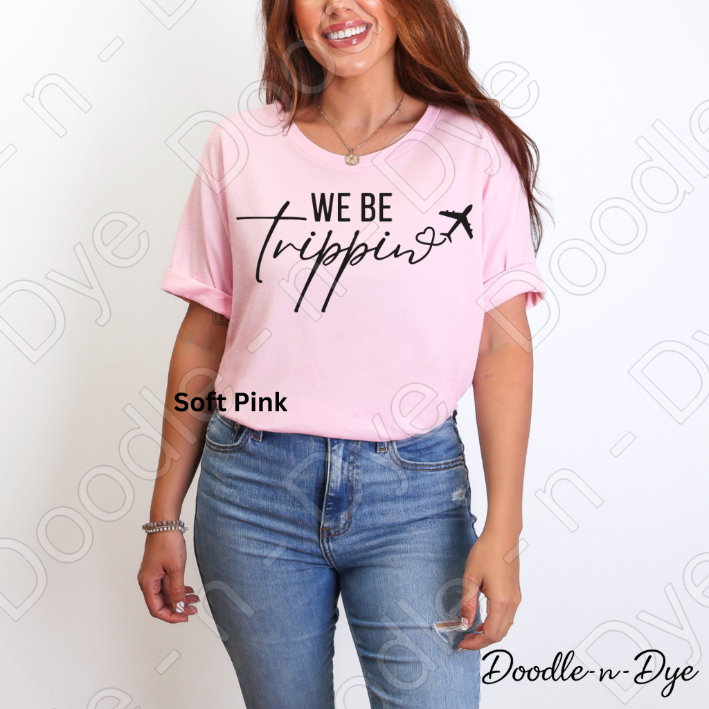 We Be Trippin' Bella Canvas Shirt, Girls Trip Tee, Travel Shirt for Girls Trip, Gift for her