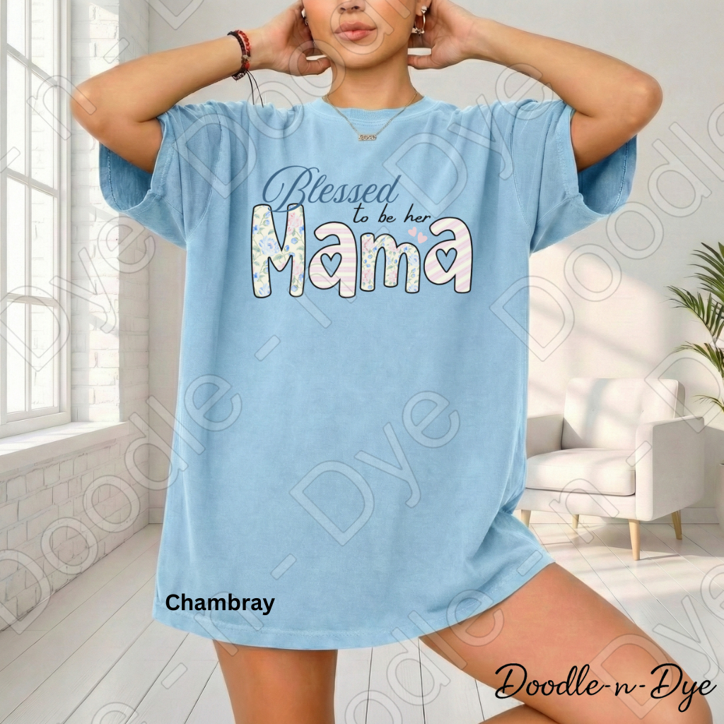 Blessed to Be Her Mama Shirt, Comfort Colors Tee, Mom Life T-Shirt, Mother's Day Gift, Gift for Her