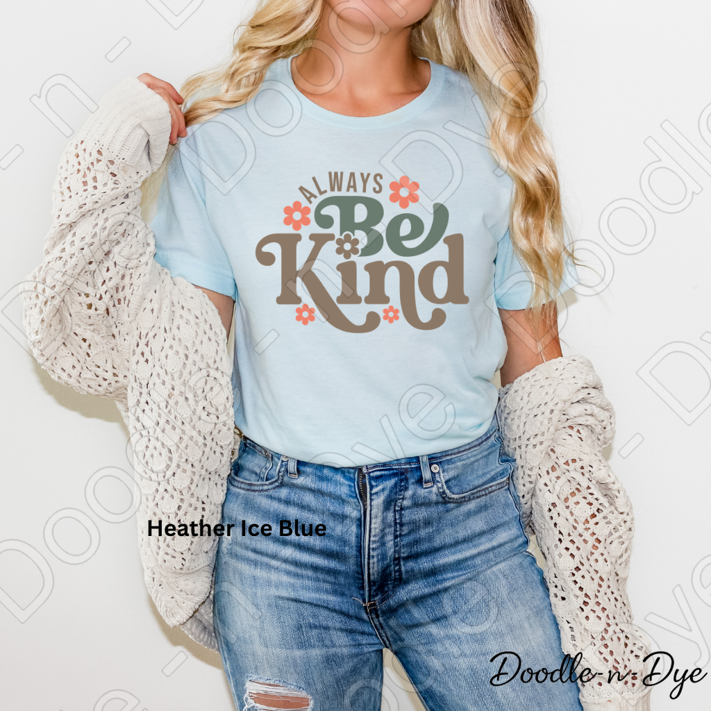 Always Be Kind Inspirational Tee, Bella+Canvas Motivational T Shirt, Be kind T-Shirt, Teacher Be Kind Tshirt, Gift for Teacher