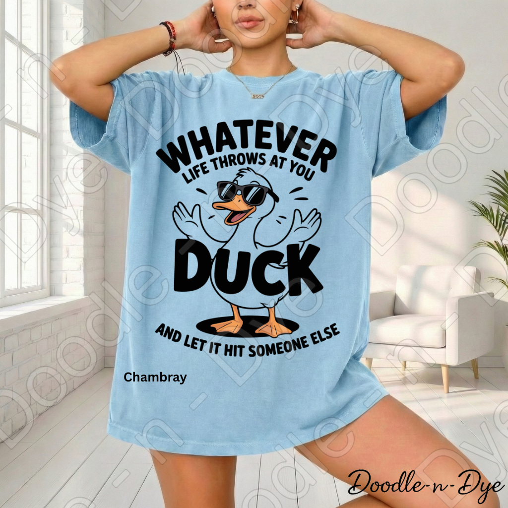 Whatever Life Throws at You Duck and Let It Hit Someone Else Shirt, Funny Duck Tee, Comfort Colors Sarcastic Graphic Tee, Funny Gift, Gift for Her, Gift for Him