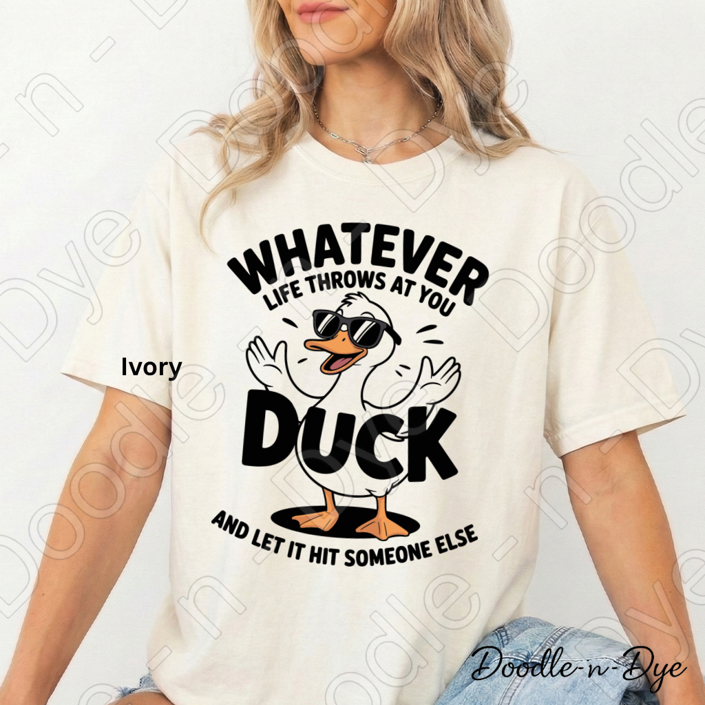 Whatever Life Throws at You Duck and Let It Hit Someone Else Shirt, Funny Duck Tee, Comfort Colors Sarcastic Graphic Tee, Funny Gift, Gift for Her, Gift for Him