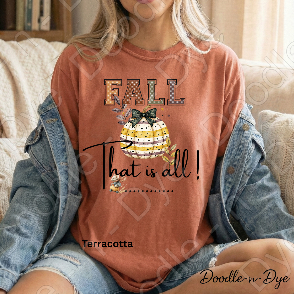 Fall That Is All Shirt, Doodle-n-Dye Original, Comfort Colors Fall Tee, Cute Pumpkin Shirt, Farmhouse Autumn Graphic Tee