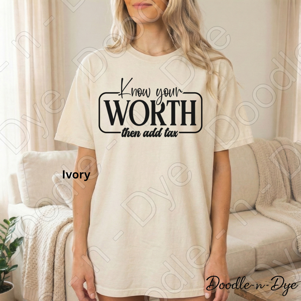 Inspirational Know Your Worth Tee, Comort Colors Empowerment Shirt, Inspirational Add Tax T-Shirt