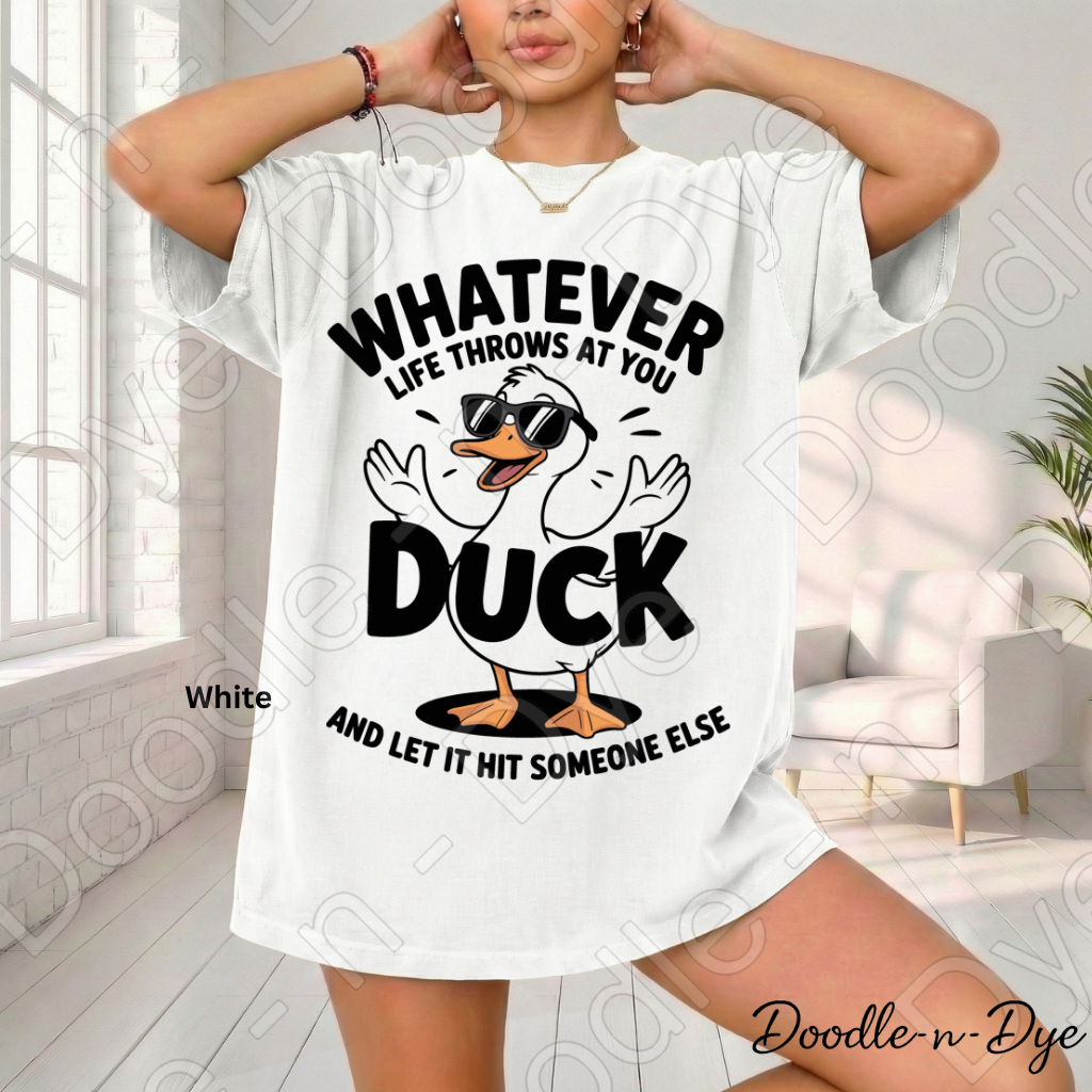 Whatever Life Throws at You Duck and Let It Hit Someone Else Shirt, Funny Duck Tee, Comfort Colors Sarcastic Graphic Tee, Funny Gift, Gift for Her, Gift for Him