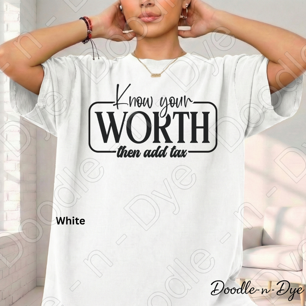 Inspirational Know Your Worth Tee, Comort Colors Empowerment Shirt, Inspirational Add Tax T-Shirt