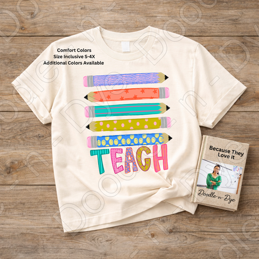 Teach Colorful Pencil Shirt, Teacher Comfort Colors Tee, Back to School Teacher Tee, First Day of School Teacher T-Shirt, Teacher Appreciation Gift