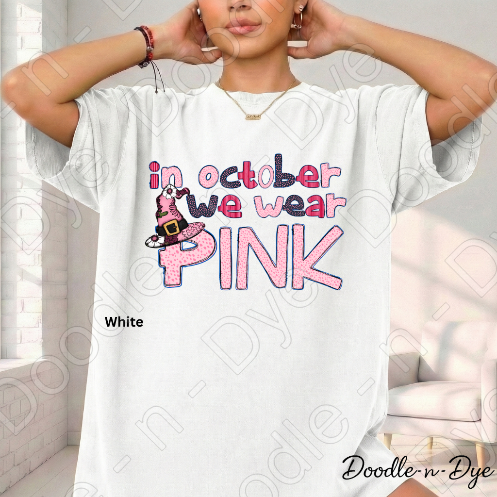 In October We Wear Pink Shirt | Doodle-n-Dye Original | Breast Cancer Awareness Tee | Comfort Colors 1717 | October Pink Graphic Tee