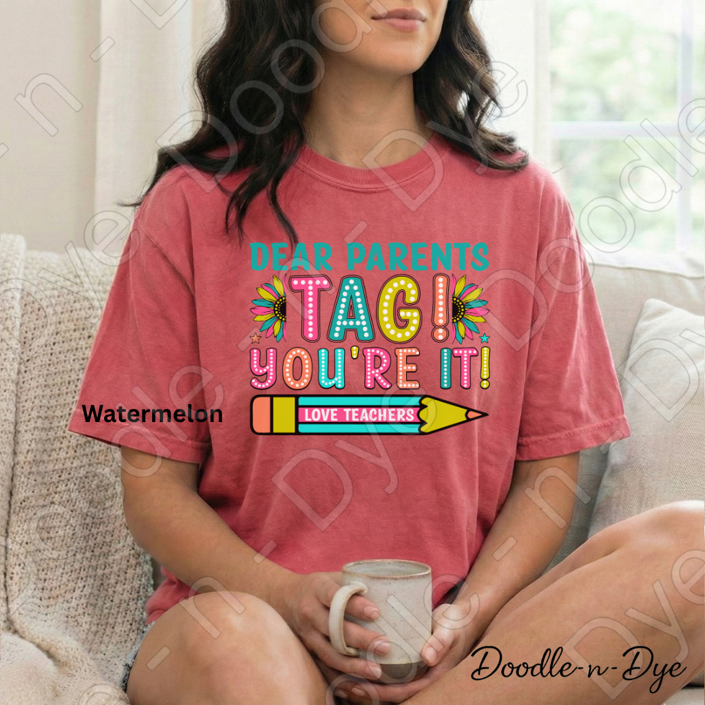 Tag You're It Teacher Comfort Colors Tee, Dear Parents Shirt, End of School T-Shirt, Teacher Summer Shirt, Funny Teacher Graphic Tee, Last Day of School Tshirt, Gift for Teacher, Teacher Appreciation Gift