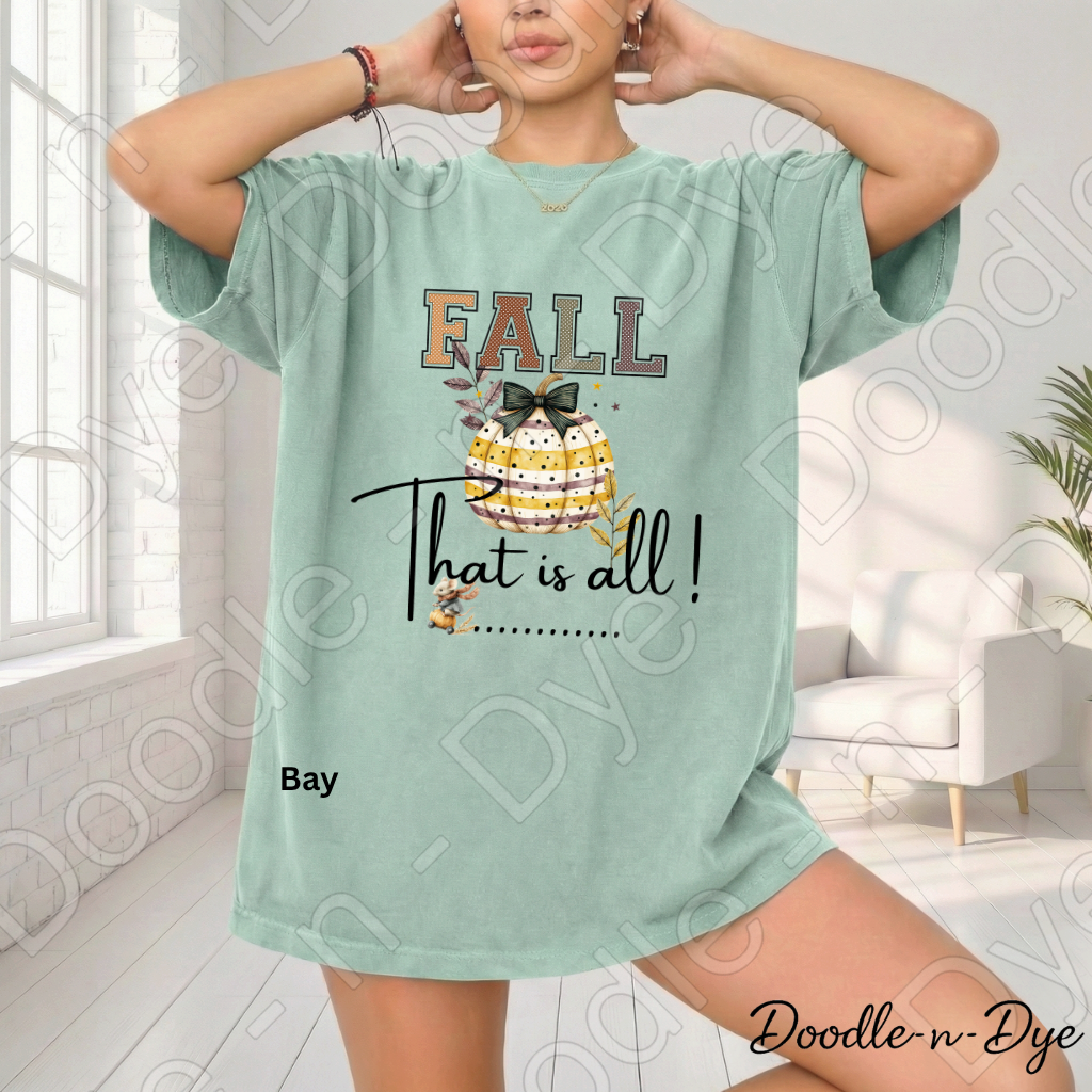 Fall That Is All Shirt, Doodle-n-Dye Original, Comfort Colors Fall Tee, Cute Pumpkin Shirt, Farmhouse Autumn Graphic Tee