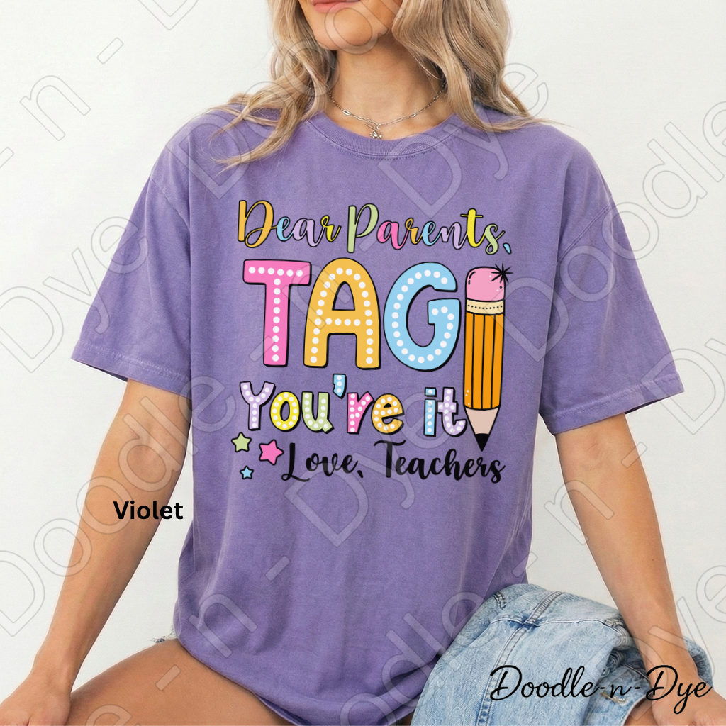 Dear Parents Teacher Comfort Colors Tee, Tag You're It Love Teacher Shirt, Teacher Summer Shirt, Gift for Teacher, Teacher Appreciation Gift, End of School Year Teacher T-Shirt