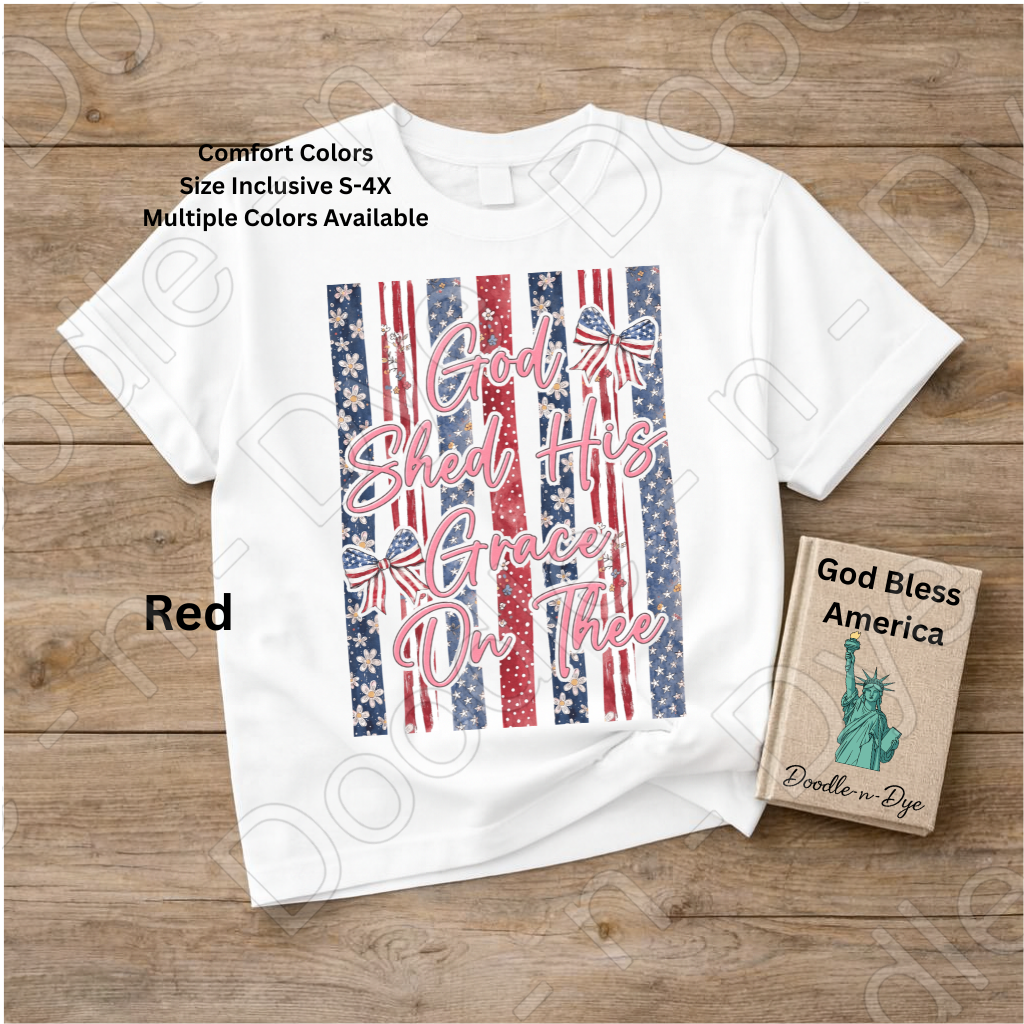 God Shed His Grace On Thee Shirt – Patriotic Comfort Colors Tee - July 4th Tshirt - Independence Day T-Shirt