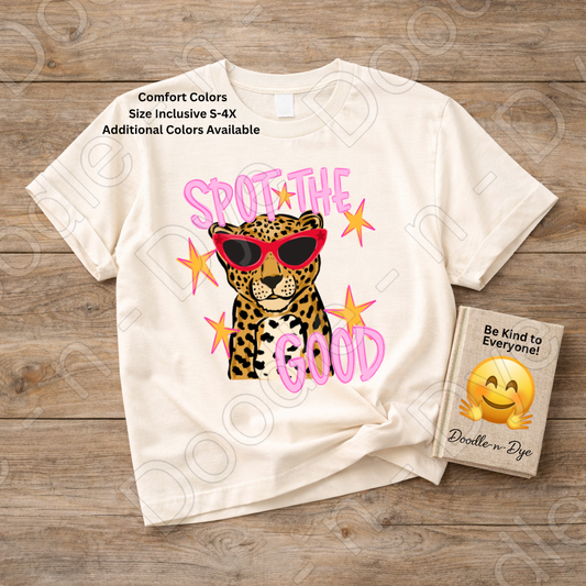 Spot the Good Comfort Colors Tee, Positive Message Shirt, Be Kind Graphic Tee, Encouraging Teacher & Student Shirt, Cute Leopard or Cheetah Kindness Tee