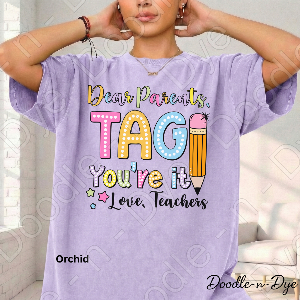 Dear Parents Teacher Comfort Colors Tee, Tag You're It Love Teacher Shirt, Teacher Summer Shirt, Gift for Teacher, Teacher Appreciation Gift, End of School Year Teacher T-Shirt