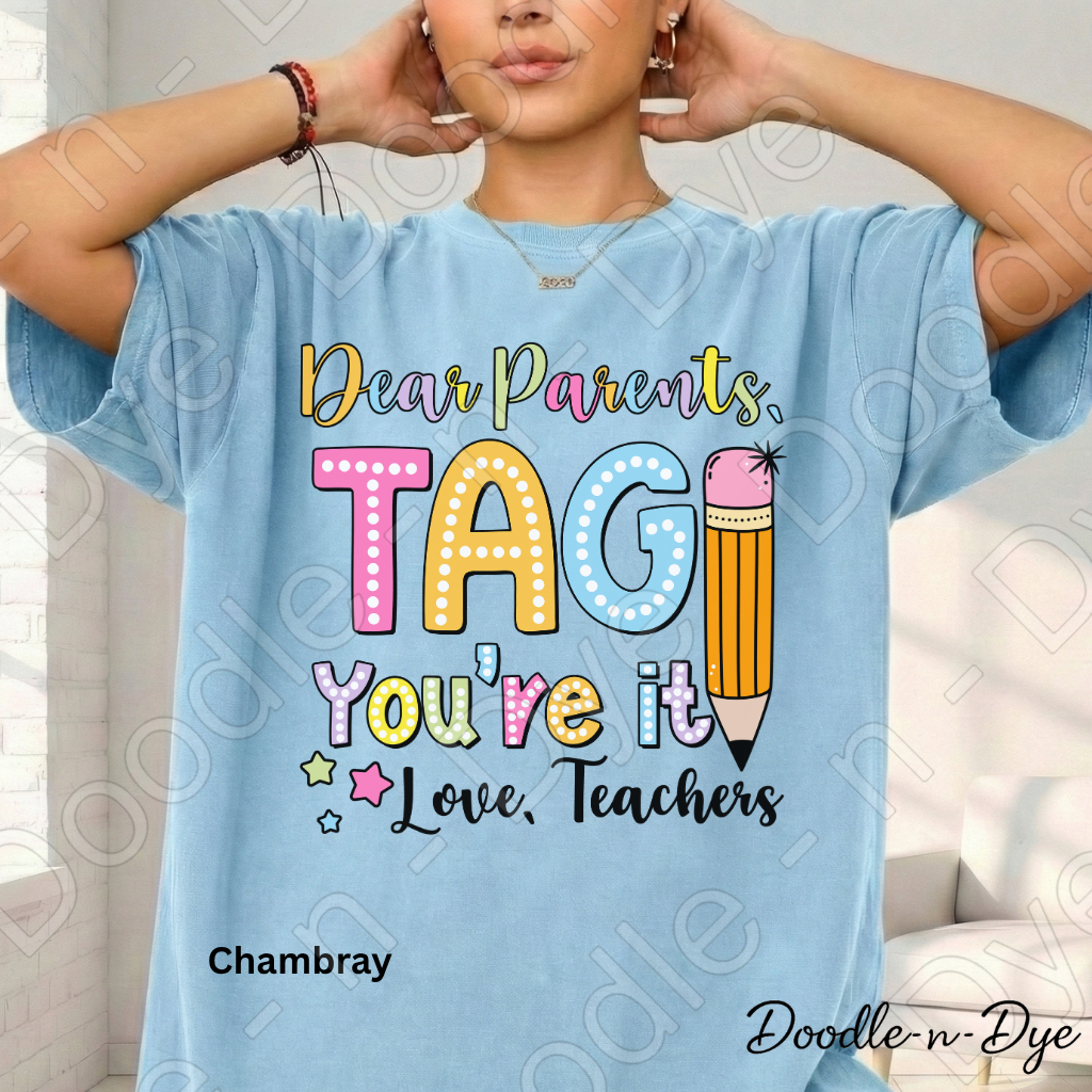 Dear Parents Teacher Comfort Colors Tee, Tag You're It Love Teacher Shirt, Teacher Summer Shirt, Gift for Teacher, Teacher Appreciation Gift, End of School Year Teacher T-Shirt