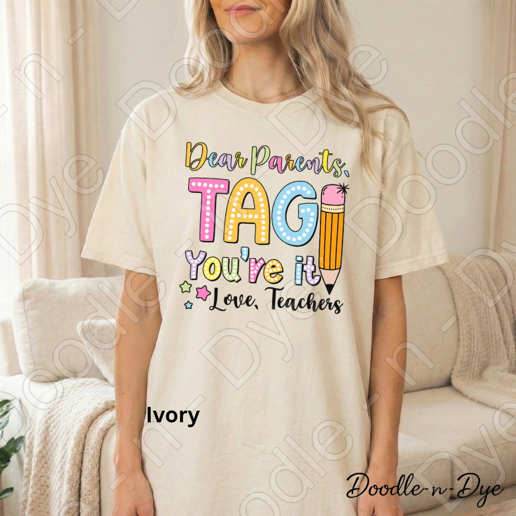 Dear Parents Teacher Comfort Colors Tee, Tag You're It Love Teacher Shirt, Teacher Summer Shirt, Gift for Teacher, Teacher Appreciation Gift, End of School Year Teacher T-Shirt