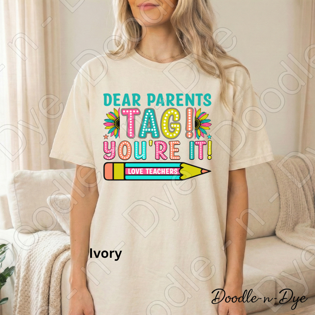 Tag You're It Teacher Comfort Colors Tee, Dear Parents Shirt, End of School T-Shirt, Teacher Summer Shirt, Funny Teacher Graphic Tee, Last Day of School Tshirt, Gift for Teacher, Teacher Appreciation Gift