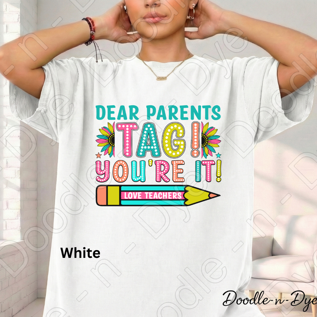 Tag You're It Teacher Comfort Colors Tee, Dear Parents Shirt, End of School T-Shirt, Teacher Summer Shirt, Funny Teacher Graphic Tee, Last Day of School Tshirt, Gift for Teacher, Teacher Appreciation Gift