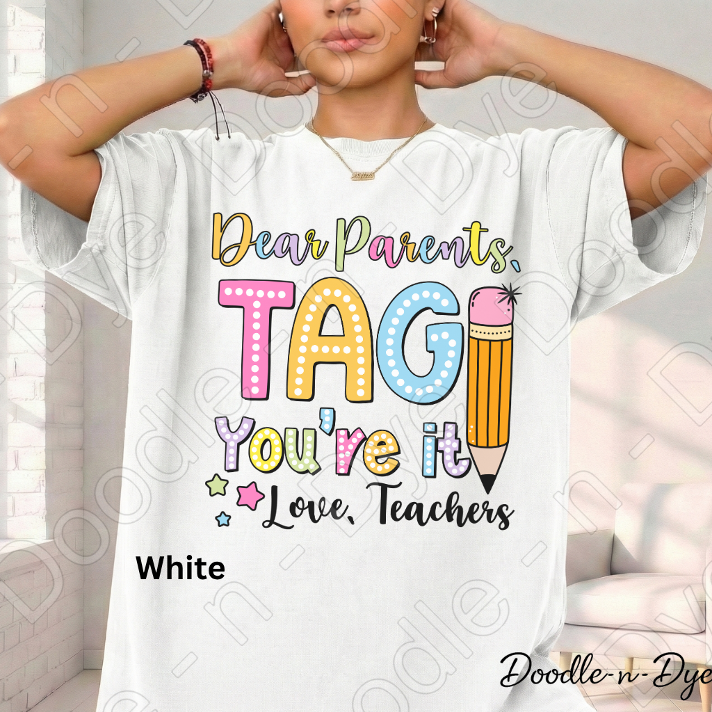 Dear Parents Teacher Comfort Colors Tee, Tag You're It Love Teacher Shirt, Teacher Summer Shirt, Gift for Teacher, Teacher Appreciation Gift, End of School Year Teacher T-Shirt