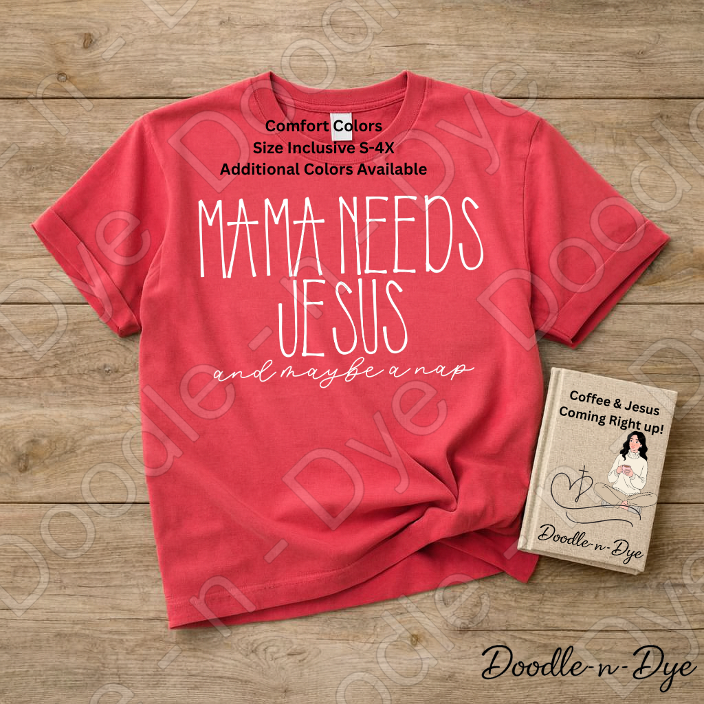 Mama Needs Jesus Comfort Colors Tee, Christian Jesus & Nap Shirt, Faith & Humor Tee, Mama Needs Jesus & Maybe a Nap T Shirt