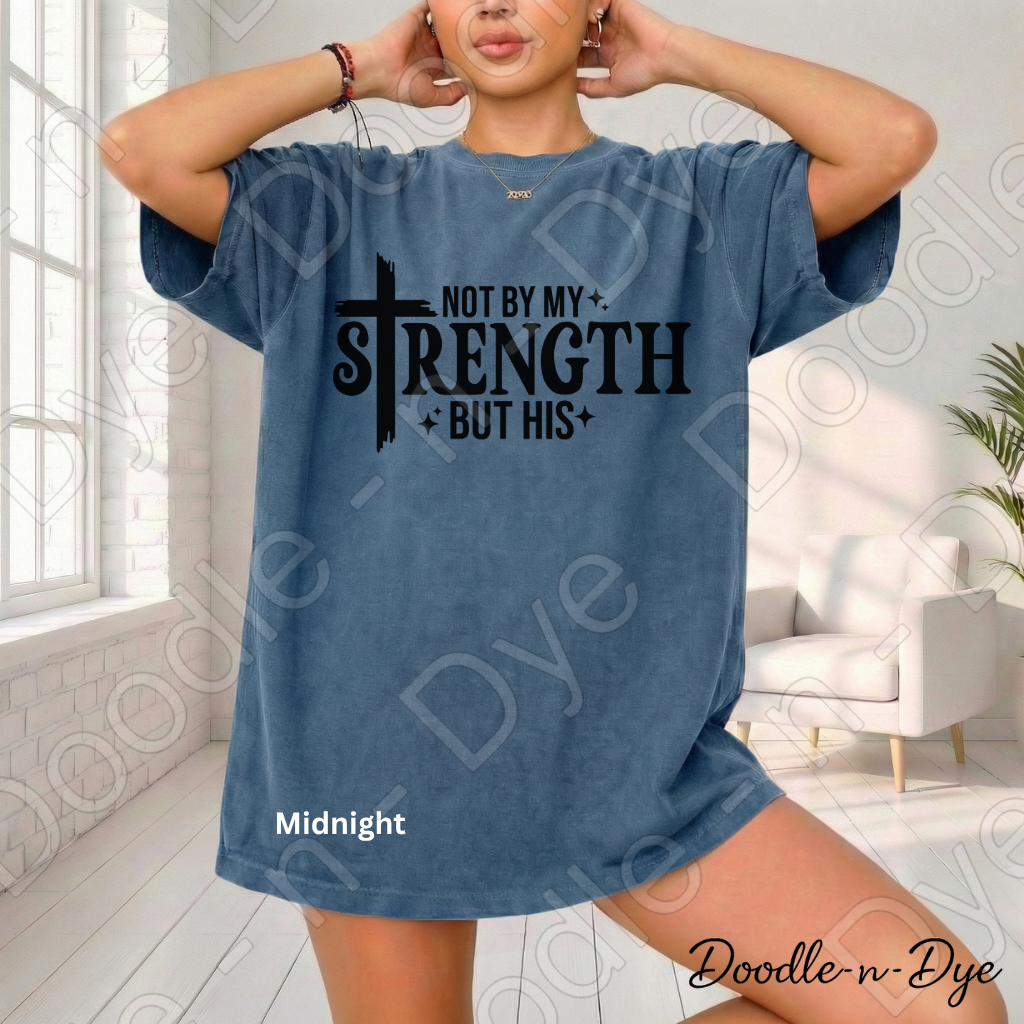 Christian His Strength Comfort Colors Tee, Not By My Strength But His Shirt, Faith-Based T Shirt, Not By My Strength t shirt, Strength Comes from Him T-Shirt