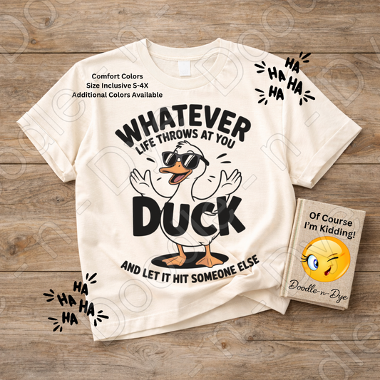 Whatever Life Throws at You Duck and Let It Hit Someone Else Shirt, Funny Duck Tee, Comfort Colors Sarcastic Graphic Tee, Funny Gift, Gift for Her, Gift for Him