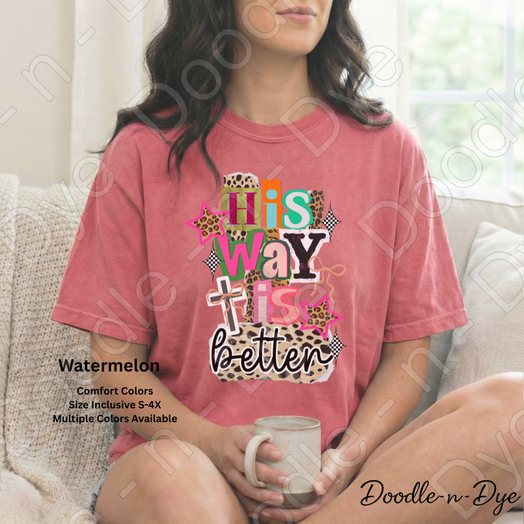 His Way Is Better Shirt – Christian Comfort Colors Tee - Faith-Based T-Shirt