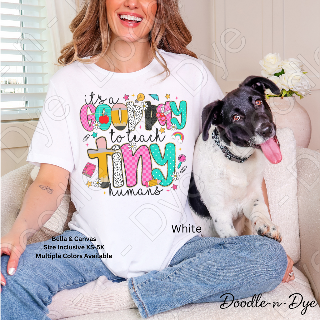 It’s a Good Day to Teach Tiny Humans Shirt – Cute Teacher Tee - Teacher Appreciation Gift