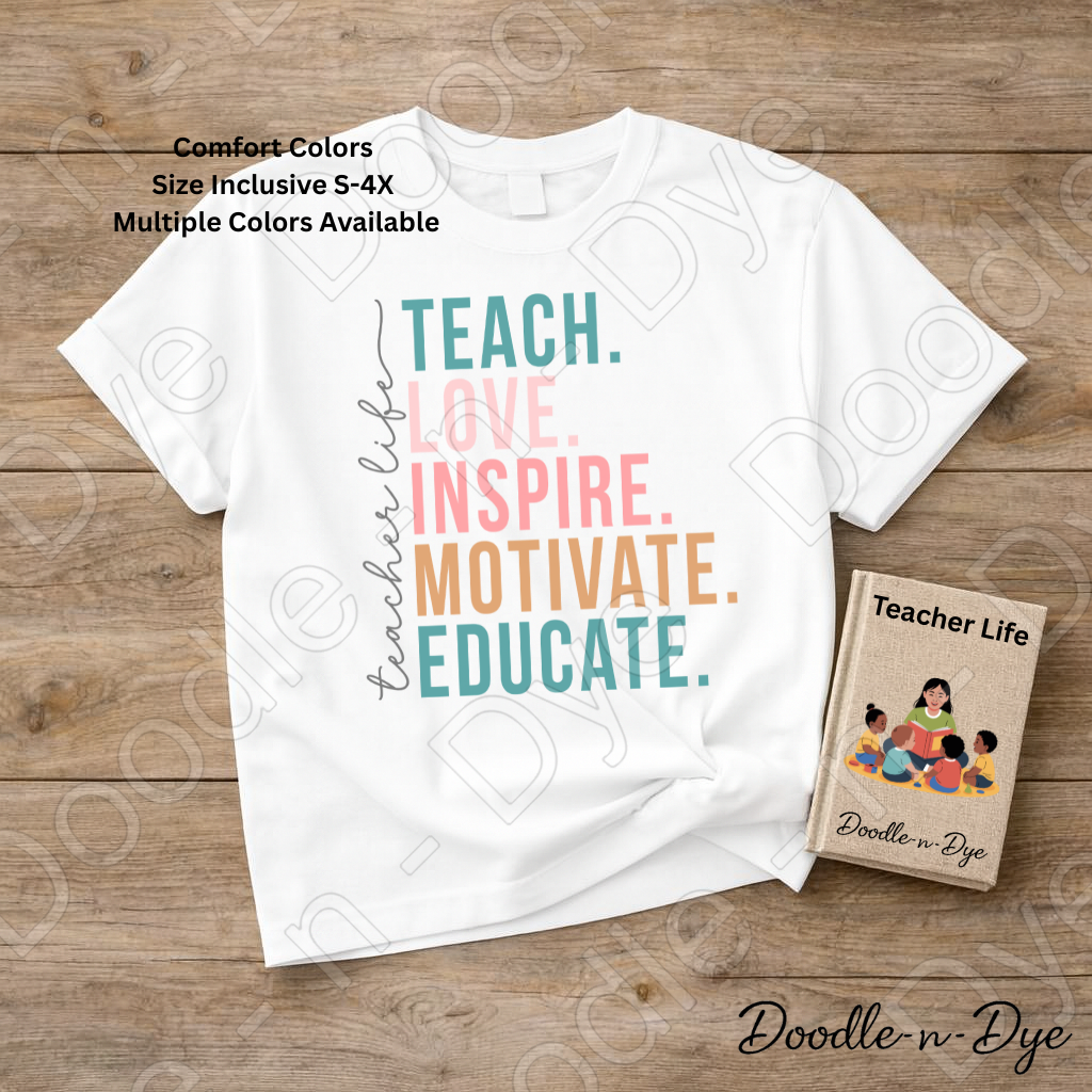 Teacher LIfe - Teach Love Inspire Motivate Educate Shirt – Comfort Colors Teacher Tee
