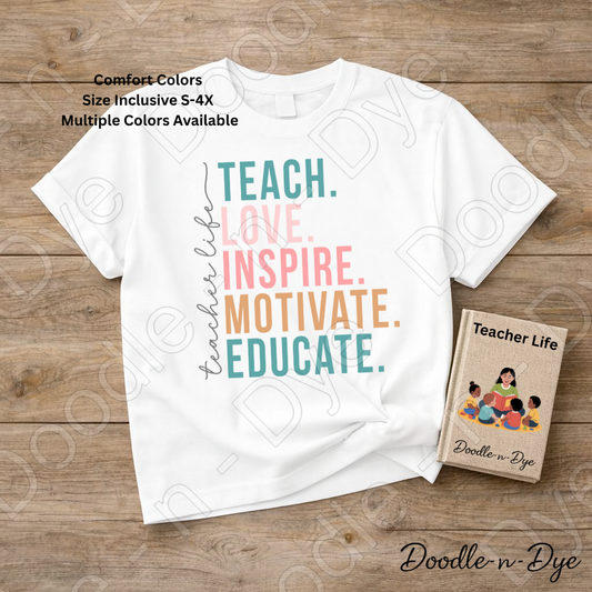 Teacher LIfe - Teach Love Inspire Motivate Educate Shirt – Comfort Colors Teacher Tee