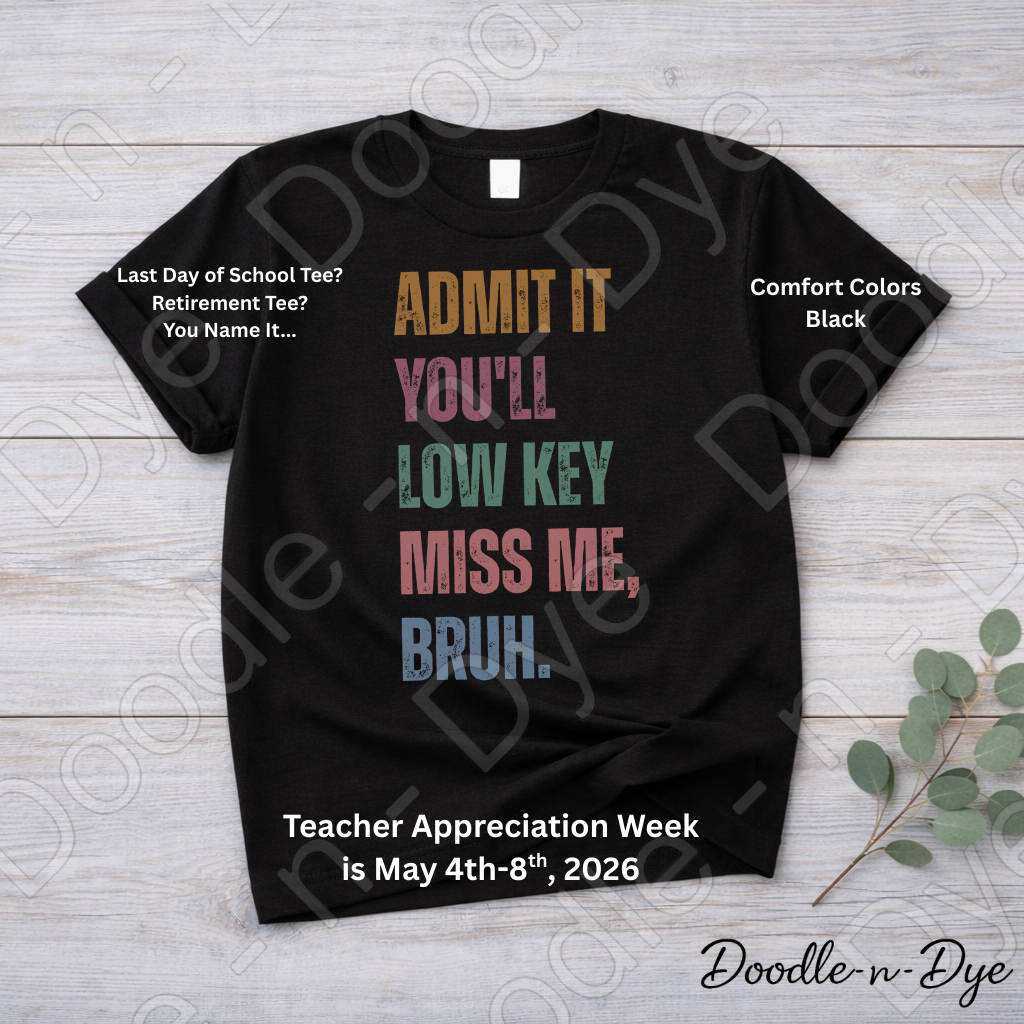 Admit It You’ll Miss Me Bruh Shirt – Comfort Colors Teacher Tee - Teacher Appreciation Gift