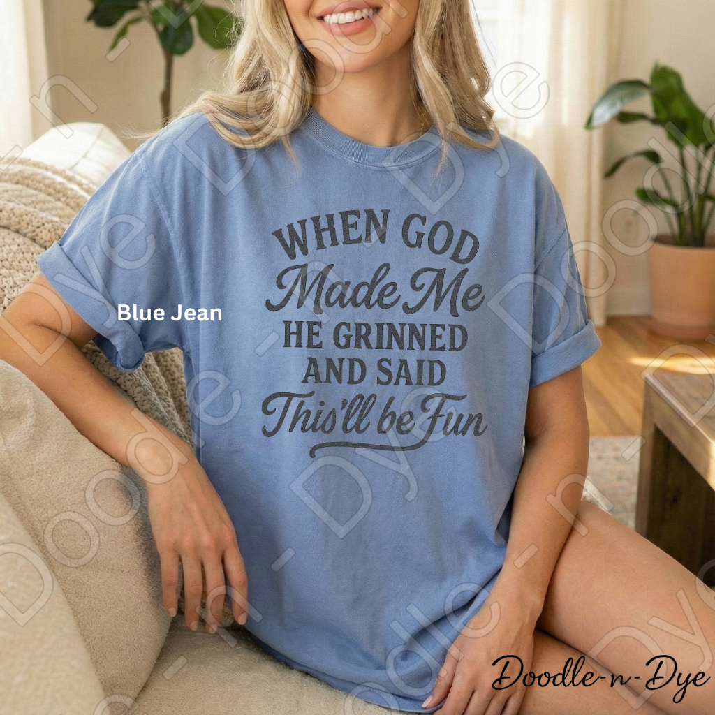 Christian Humor Comfort Colors Tee, When God Made Me He Grinned Shirt, God Said This'll Be Fun Tee, Funny Faith Shirt, Funny Religious T-Shirt