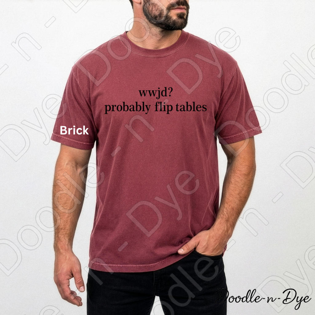 WWJD Christian Comfort Colors Tee, Probably Flip Tables Shirt, Snarky Faith T Shirt, Funny Christian T-Shirt
