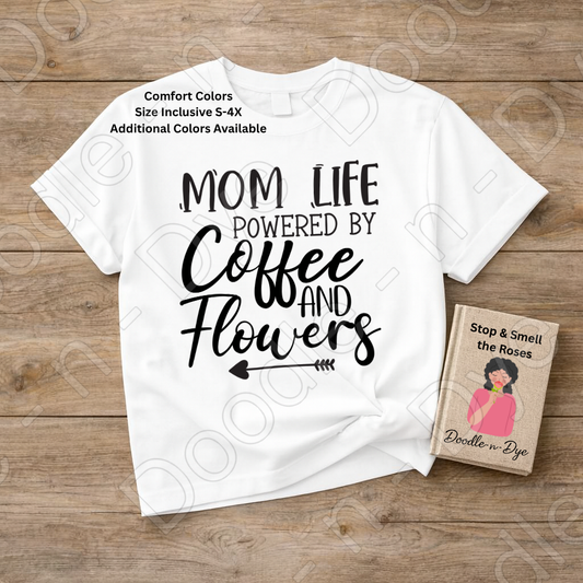 Mom Life Comfort Colors Tee, Mom Life Coffee Shirt, Powered by Coffee and Flowers Tee, Gift for Mom, Gift for Stepmom, Gift for Bonus Mom
