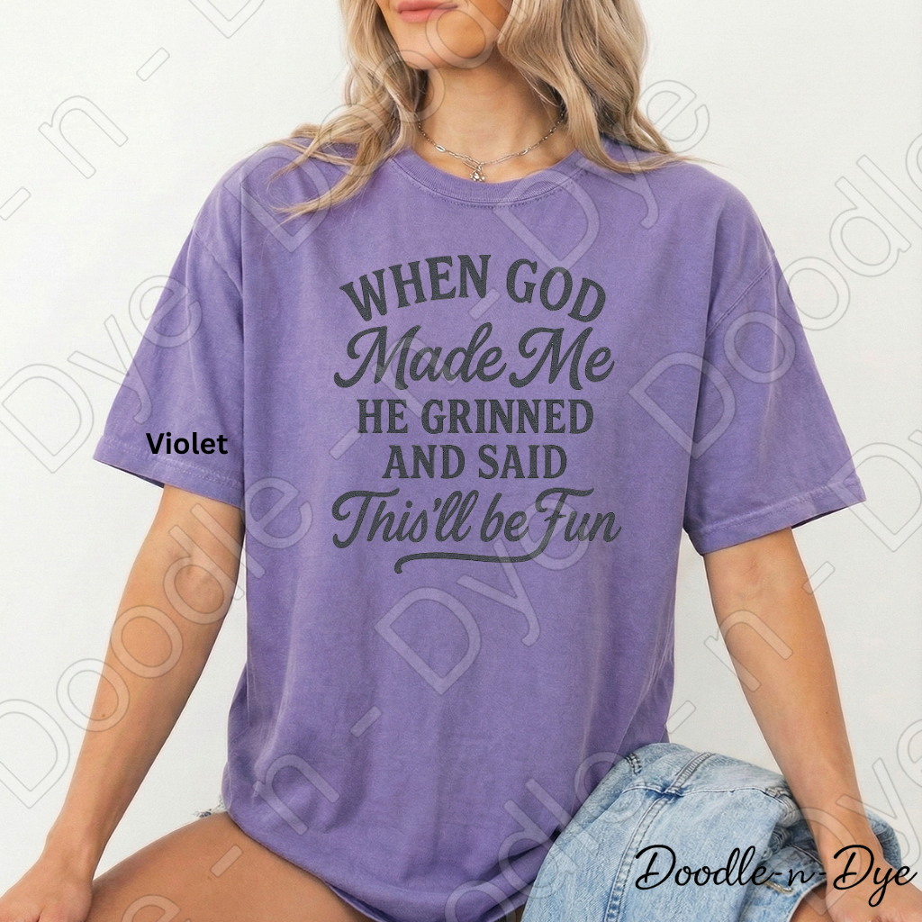 Christian Humor Comfort Colors Tee, When God Made Me He Grinned Shirt, God Said This'll Be Fun Tee, Funny Faith Shirt, Funny Religious T-Shirt