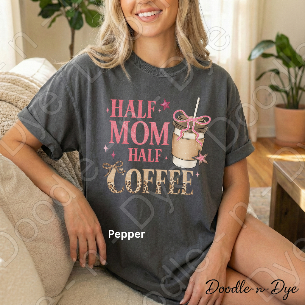 Half Mom Half Coffee Shirt, Comfort Colors Mama Life Tee, Coffee Lover Mom Shirt, Gift For Her, Funny Mom Tee