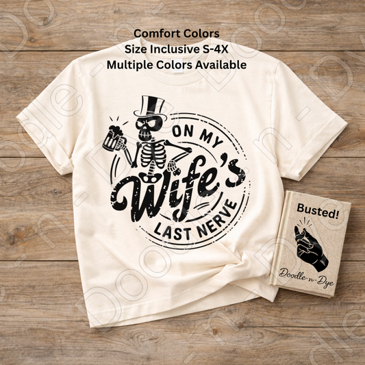 Funny Husband Comfort Colors Tee, On My Wife's Last Nerve, Spouse Sarcastic Graphic Tee, Skeleton Husband Shirt, Gift for Him