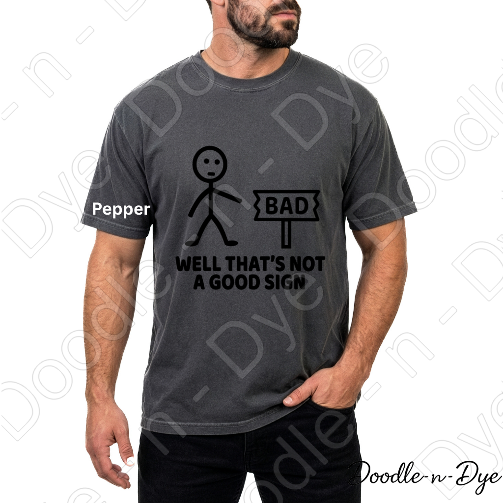 Dad Joke Comfort Colors Tee, Well That's Not a Good Sign Shirt, Funny Sign Shirt, Unisex Dad Joke Tee