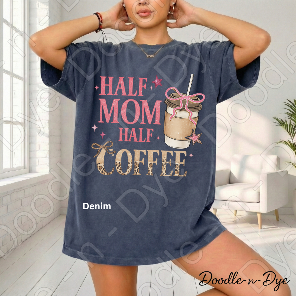 Half Mom Half Coffee Shirt, Comfort Colors Mama Life Tee, Coffee Lover Mom Shirt, Gift For Her, Funny Mom Tee
